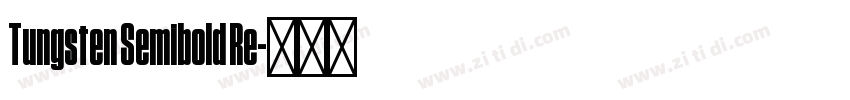 Tungsten Semibold Re字体转换